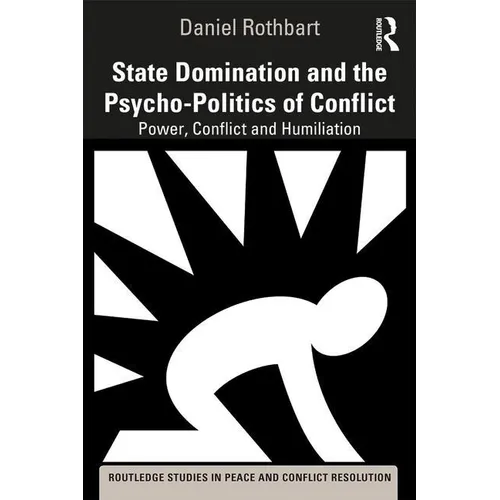 State Domination and the Psycho-Politics of Conflict: Power, Conflict and Humiliation