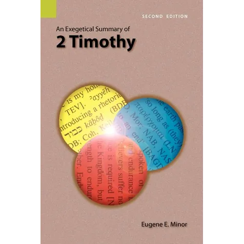 An Exegetical Summary of 2 Timothy, 2nd Edition - Paperback