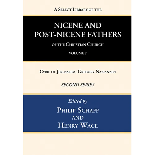 A Select Library of the Nicene and Post-Nicene Fathers of the Christian Church, Second Series, Volume 7 - Hardcover