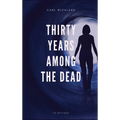 Thirty Years Among the Dead - Hardcover