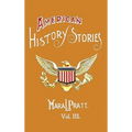 American History Stories, Volume III - With Original Illustrations - Hardcover
