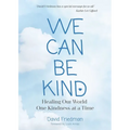 We Can Be Kind: Healing Our World One Kindness at a Time - Paperback