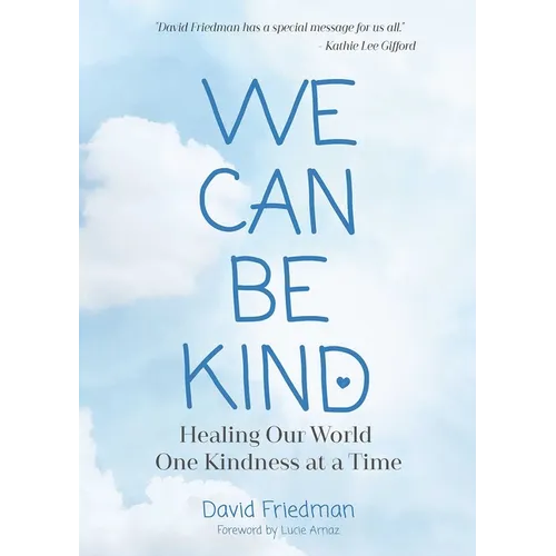 We Can Be Kind: Healing Our World One Kindness at a Time - Paperback