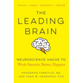 The Leading Brain: Neuroscience Hacks to Work Smarter, Better, Happier - Paperback