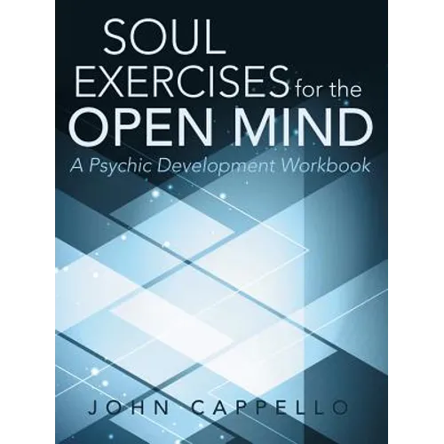 Soul Exercises for the Open Mind: A Psychic Development Workbook - Paperback