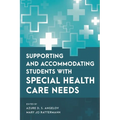 Supporting and Accommodating Students with Special Health Care Needs - Hardcover