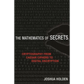 The Mathematics of Secrets: Cryptography from Caesar Ciphers to Digital Encryption - Paperback