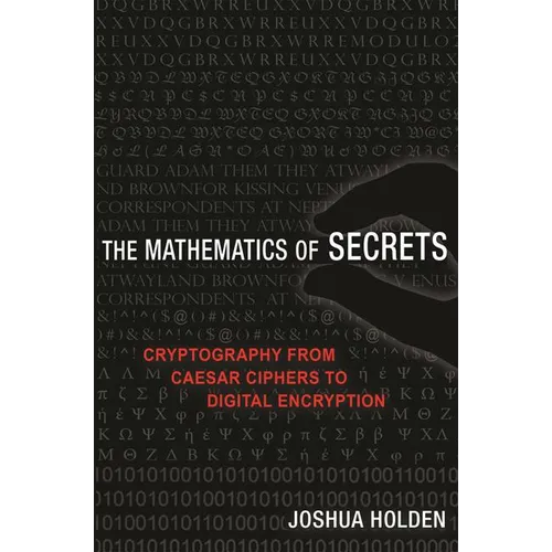 The Mathematics of Secrets: Cryptography from Caesar Ciphers to Digital Encryption - Paperback