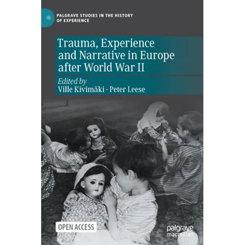 Trauma, Experience and Narrative in Europe After World War II