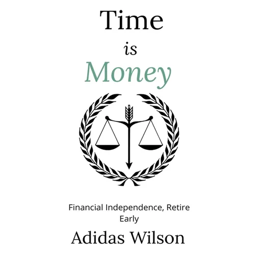 Time Is Money - Financial Independence, Retire Early - Paperback