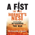 A Fist in the Hornet's Nest: On the Ground in Baghdad Before, During and After the War