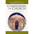 Confessing the Church: Explorations in Constructive Dogmatics - Paperback