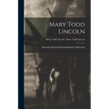 Mary Todd Lincoln; Mary Todd Lincoln - Mary Todd Lincoln