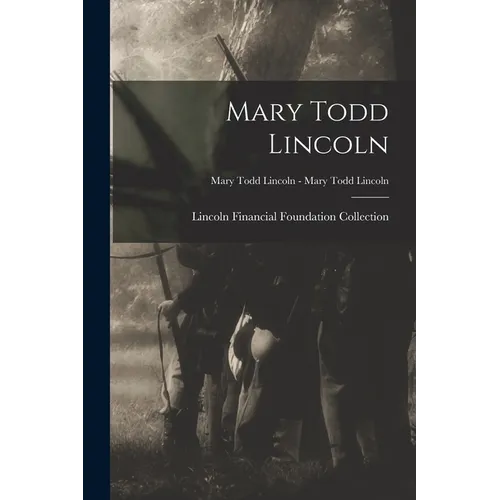 Mary Todd Lincoln; Mary Todd Lincoln - Mary Todd Lincoln
