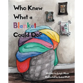 Who Knew What a Blanket Could Do? - Paperback