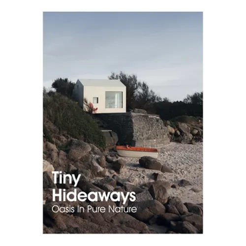 Tiny Hideaways: Oasis in Pure Nature - Hardcover