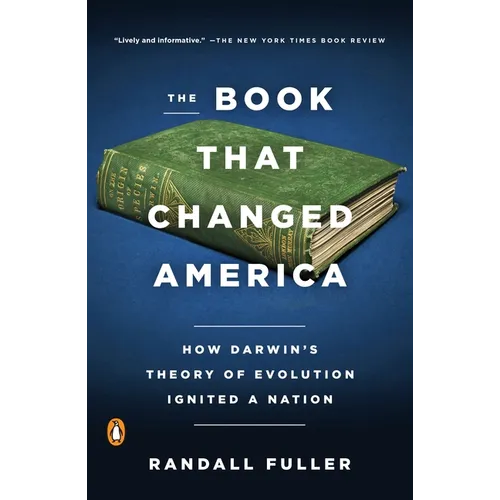 The Book That Changed America: How Darwin's Theory of Evolution Ignited a Nation