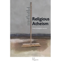Religious Atheism: Twelve Philosophical Apostles - Paperback