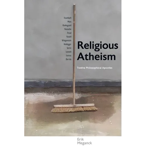 Religious Atheism: Twelve Philosophical Apostles - Paperback