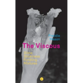 The Viscous: Slime, Stickiness, Fondling, Mixtures - Paperback
