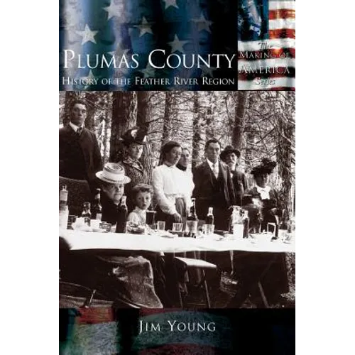 Plumas County: History of the Feather River Region