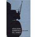 Developing Alberta's Oil Sands: From Karl Clark to Kyoto - Paperback