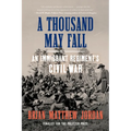 A Thousand May Fall: An Immigrant Regiment's Civil War - Paperback