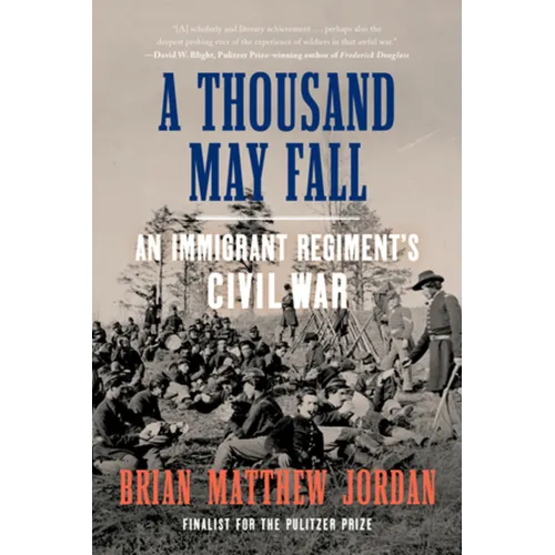 A Thousand May Fall: An Immigrant Regiment's Civil War - Paperback