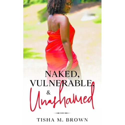 Naked, Vulnerable, & Unashamed - Paperback