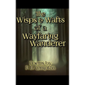 Wisps & Wafts of a Wayfaring Wanderer - Paperback