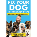 Fix Your Dog in Three Easy Steps: Be Your Own Behaviourist - Paperback