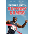 Endure Until Victory Comes - Paperback