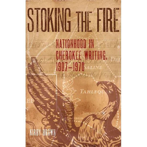 Stoking the Fire: Nationhood in Cherokee Writing, 1907-1970