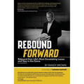 Rebound Forward: Rebound from Life's Most Devastating Losses and Stay in the Game Second Edition - Paperback