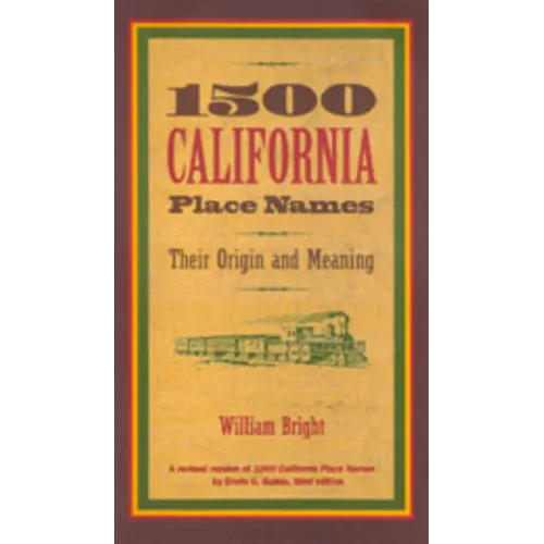 1500 California Place Names: Their Origin and Meaning, a Revised Version of 1000 California Place Names by Erwin G. Gudde, Third Edition