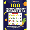 100 Math Puzzles for Kids Aged 12-14 - A Challenging And Fun Logic Game - Paperback