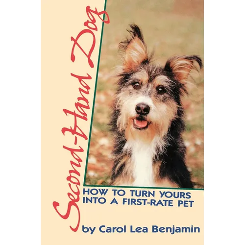 Second-Hand Dog: How to Turn Yours Into a First-Rate Pet - Hardcover