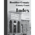 Boulder County, Colorado County Court Index Book I, Plaintiffs and Defendants: An Annotated Index