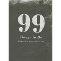 99 Things to Do - Hardcover