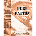 Pure Patton: A Collection of Military Essays, Commentaries, Articles, and Critiques by George S. Patton, Jr.