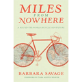 Miles from Nowhere: A Round-The-World Bicycle Adventure - Paperback
