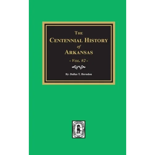 Centennial History of Arkansas - Volume #2