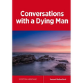 Conversations with a Dying Man - Paperback
