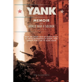 Yank: Memoir of a World War II Soldier (1941-1945) from the Desert War of Africa to the Allied Invasion of Europe, from Germ