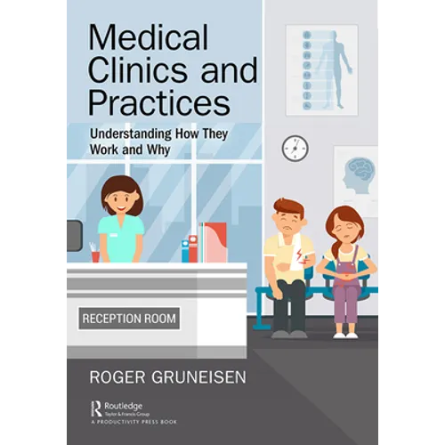 Medical Clinics and Practices: Understanding How They Work and Why - Paperback