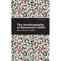 Autobiography of Benvenuto Cellini - Paperback