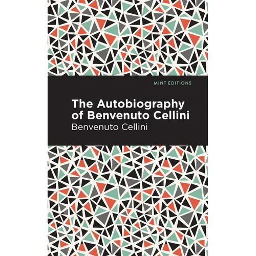 Autobiography of Benvenuto Cellini - Paperback