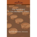 The Autocrat at the Breakfast Table - Paperback