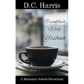 Breakfast With Yeshua - A Messianic Jewish Devotional - Paperback