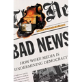 Bad News: How Woke Media Is Undermining Democracy - Hardcover